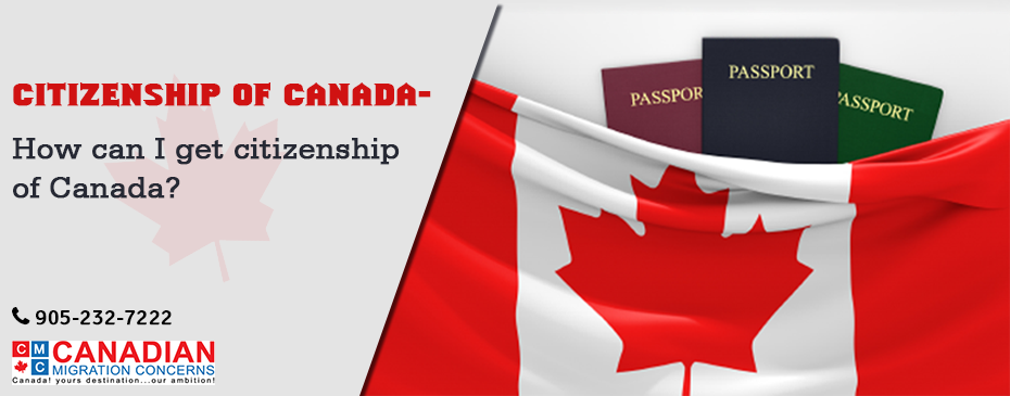 Citizenship of Canada- How can I get citizenship of Canada?